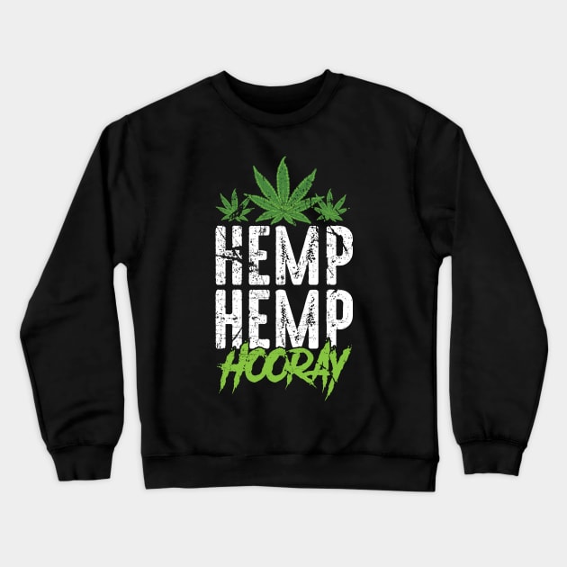 Hemp Hemp Hooray Pot Lover Crewneck Sweatshirt by YouthfulGeezer